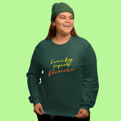 I Can Buy Myself Flowers Lyrics Sweatshirt